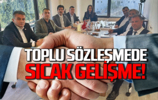 Toplu İş Sözleşme görüşmelerinde sıcak gelişme!