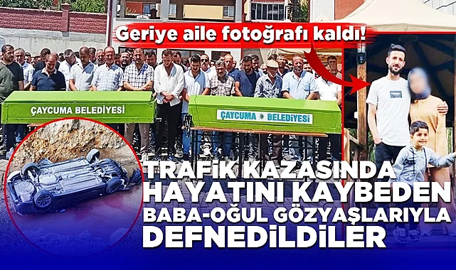 Trafik kazasında hayatını kaybeden baba ve oğul gözyaşlarıyla defnedildi