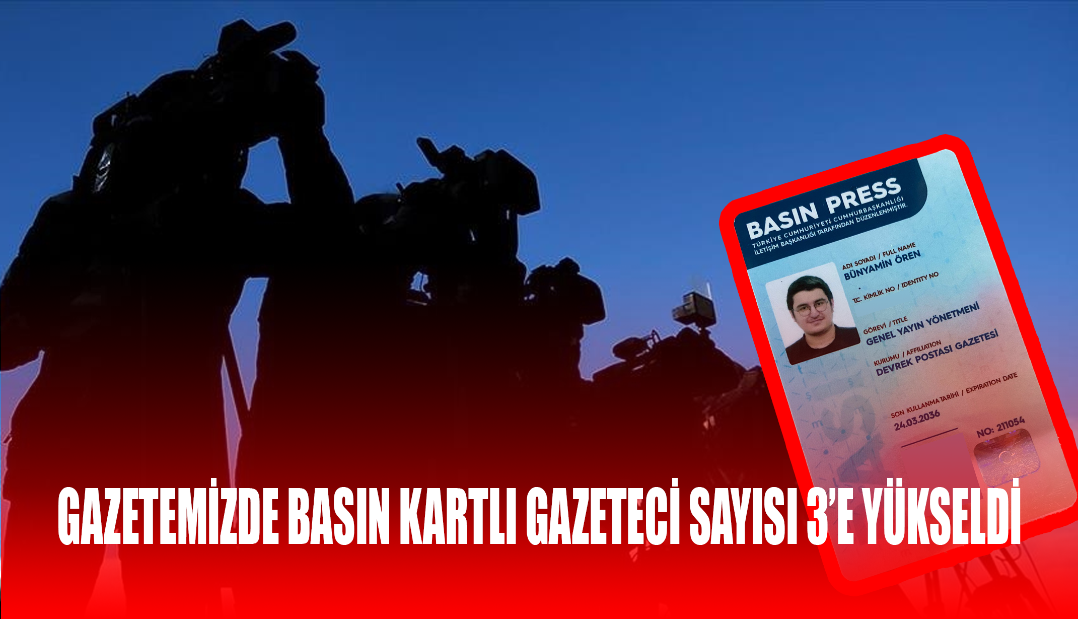 GAZETEMİZDE BASIN KARTLI GAZETECİ SAYISI 3’E YÜKSELDİ