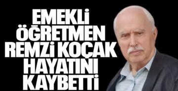 Emekli Öğretmen Remzi Koçak Hayatını Kaybetti