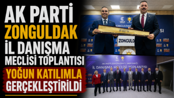 AK PARTİ ZONGULDAK İL DANIŞMA MECLİSİ TOPLANTISI YOĞUN KATILIMLA GERÇEKLEŞTİRİLDİ