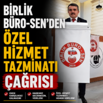 BİRLİK BÜRO-SEN’DEN ÖZEL HİZMET TAZMİNATI ÇAĞRISI