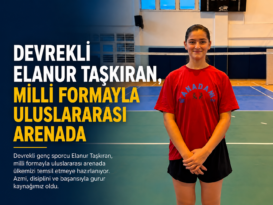 MİLLİ BADMİNTONCU ELANUR TAŞKIRAN TÜRKİYE’Yİ TEMSİL EDİYOR