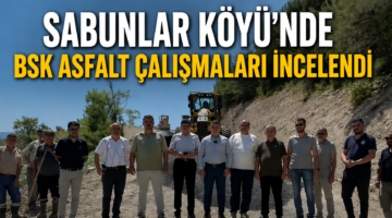 SABUNLAR KÖYÜ’NDE BSK ASFALT ÇALIŞMALARI İNCELENDİ