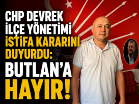 CHP DEVREK İLÇE YÖNETİMİ İSTİFA KARARINI DUYURDU: BUTLAN’A HAYIR!