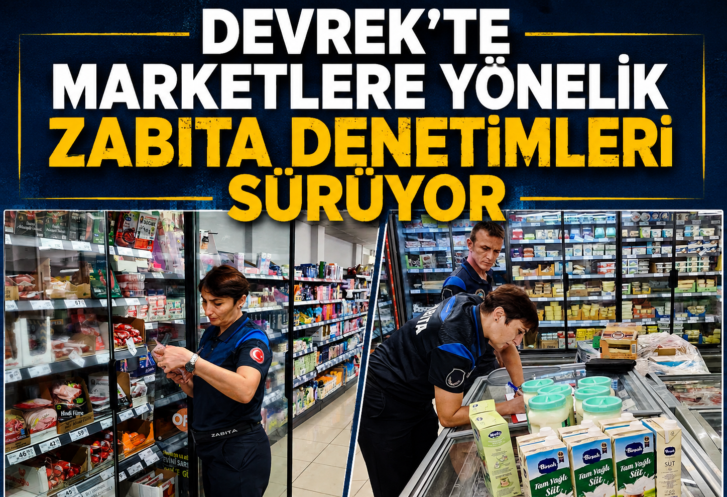 Devrek’te Marketlere Yönelik Zabıta Denetimleri Sürüyor
