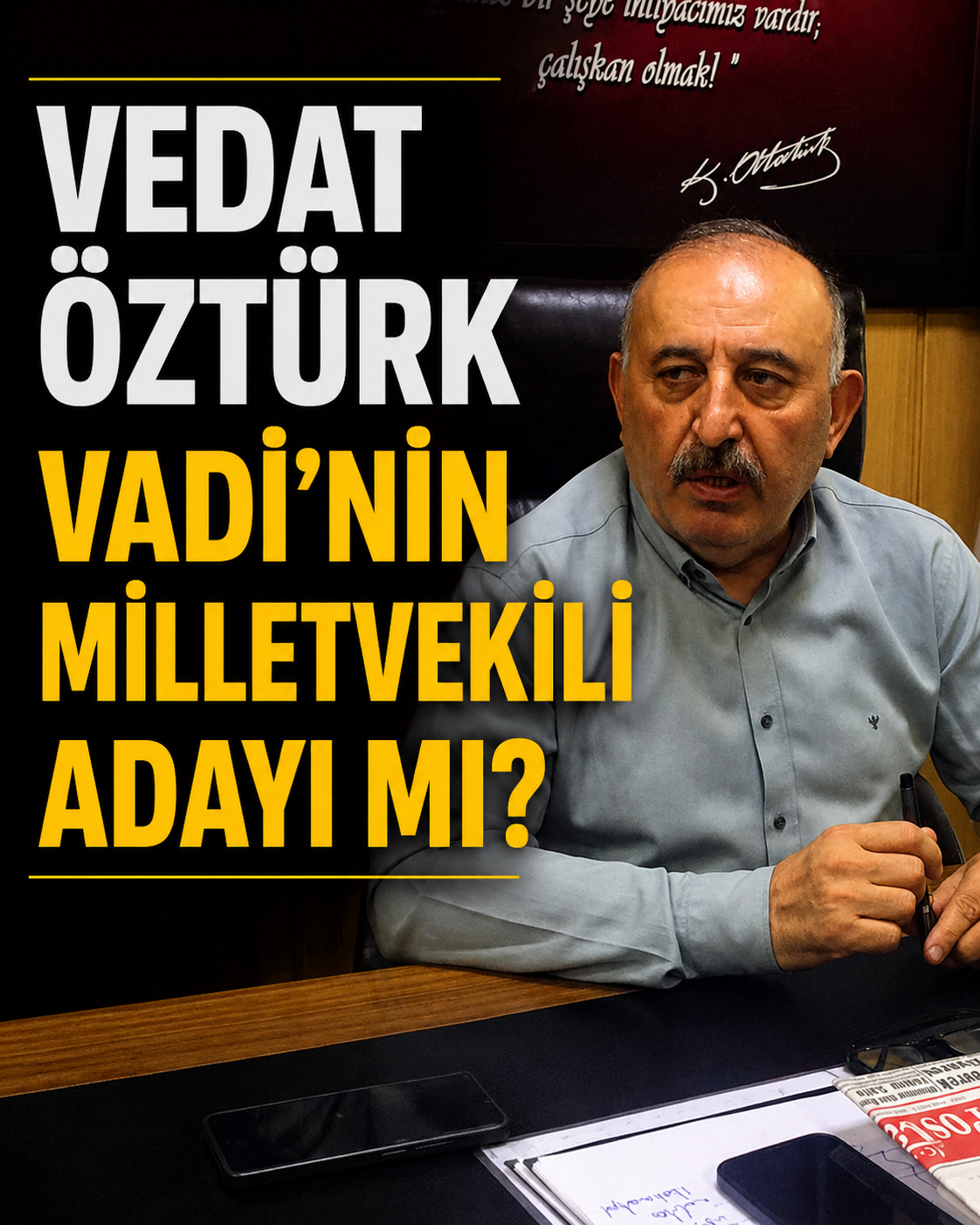 Vedat Öztürk VADİ’nin Milletvekili Adayı mı?