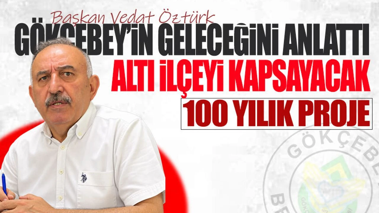 Altı ilçeyi kapsayacak 100 yıllık proje